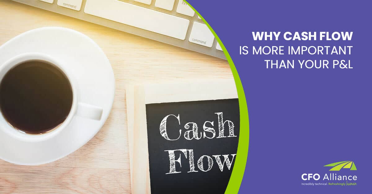 Why Cash Flow Is More Important Than Your Pandl Cfo Alliance 6513