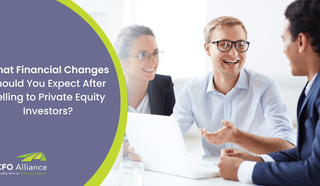 What Financial Changes Should You Expect After Selling to Private Equity Investors?
